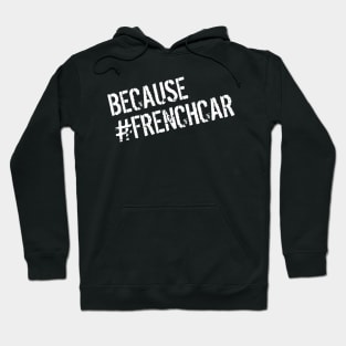 because frenchcar by GusiStyle Hoodie